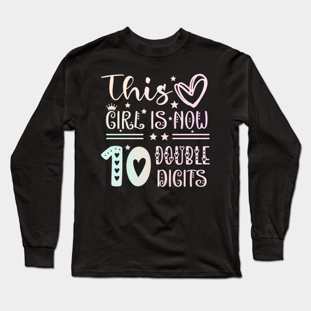 This Girl Is Now 10 Double Digits T-Shirt, It's My 10th Years Old Birthday Gift Party Outfit, Celebrating Present for Kids Daughter, Ten Yrs Long Sleeve T-Shirt by Emouran